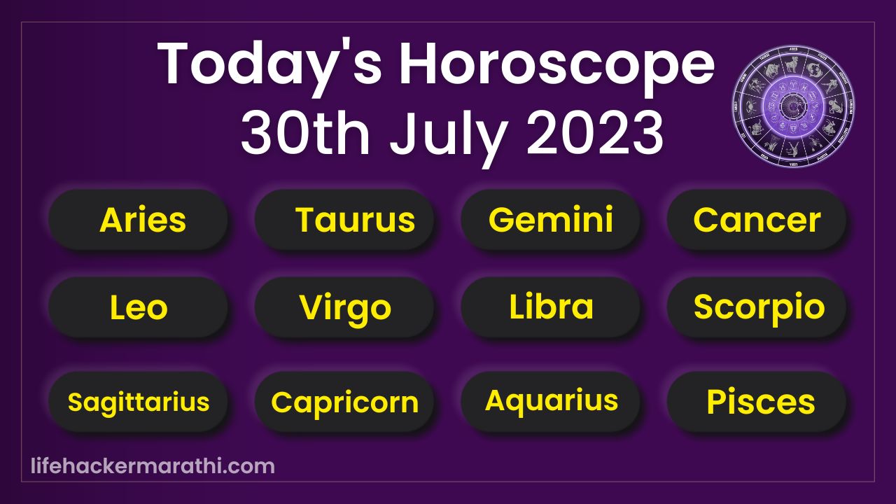 30 July 2023 Horoscope 